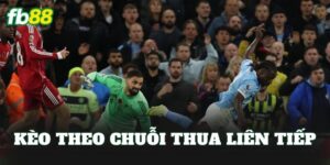 Kèo Theo Chuỗi Thua Liên Tiếp